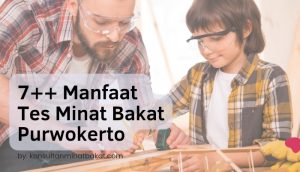 7++ manfaat tes minat bakat purwokerto