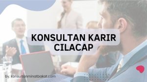 Konsultan karir Cilacap